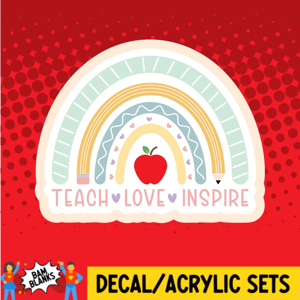 Teach Love Inspire Rainbow - DECAL AND ACRYLIC SHAPE #DA02744