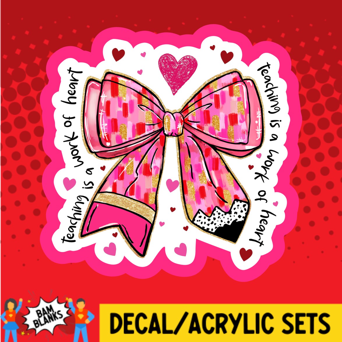 Teaching Is A Work Of Heart Teacher Coquette Bow - DECAL AND ACRYLIC SHAPE #DA03520