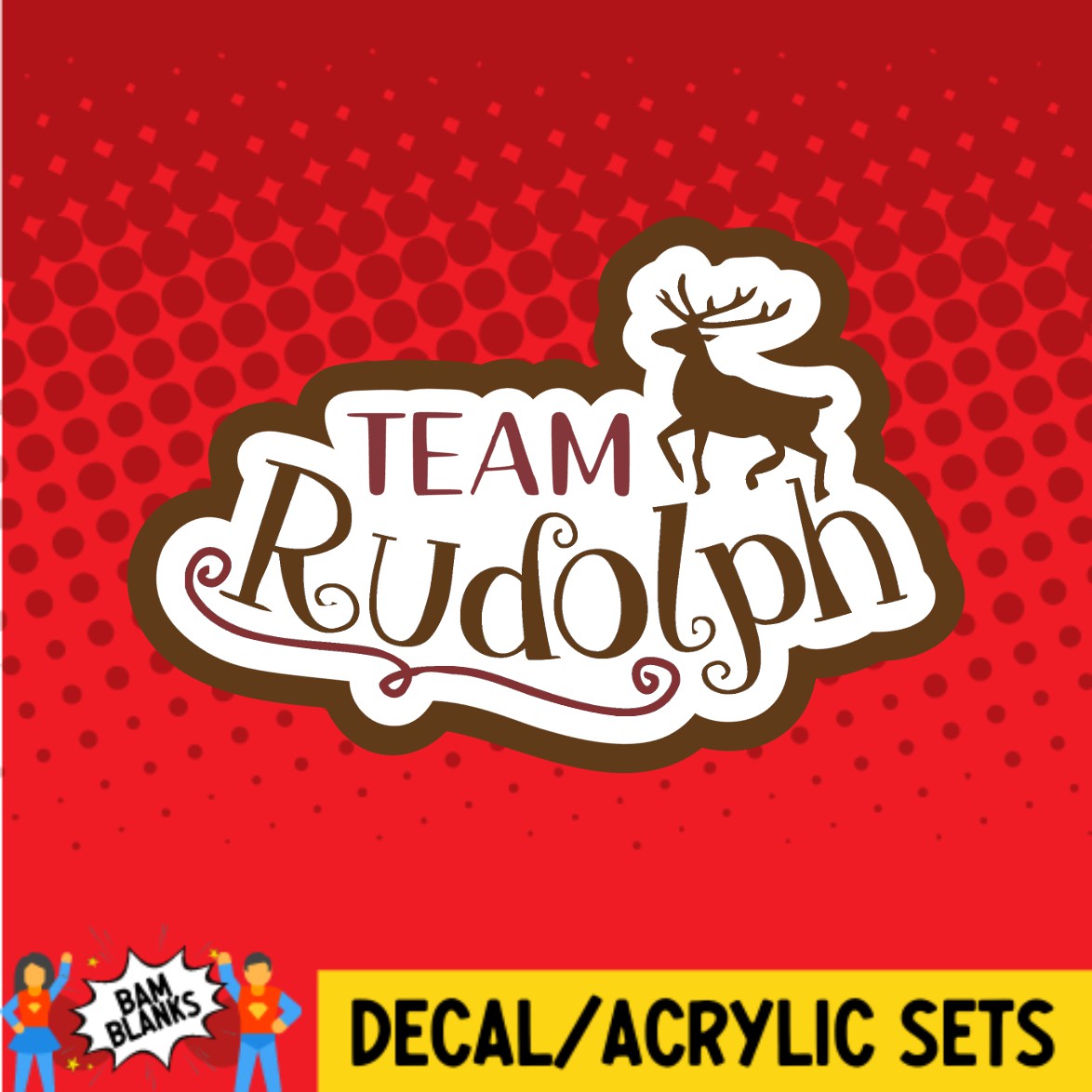 Team Rudolph - DECAL AND ACRYLIC SHAPE #DA02503