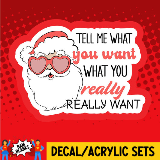 Tell Me What You Want Santa - DECAL AND ACRYLIC SHAPE #DA03489