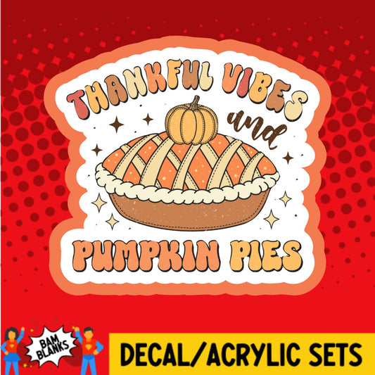 Thankful Vibes and Pumpkin Pies - DECAL AND ACRYLIC SHAPE #DA02746