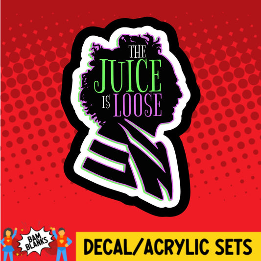 The Juice Is Loose - DECAL AND ACRYLIC SHAPE #DA03288