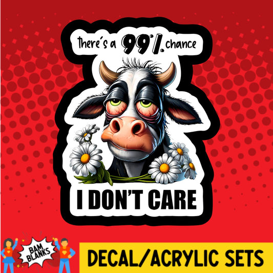 Theres A Chance I Dont Care Cow - DECAL AND ACRYLIC SHAPE #DA03136