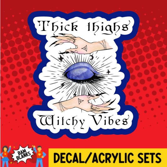Thick Thighs Witchy Vibes - DECAL AND ACRYLIC SHAPE #DA02803