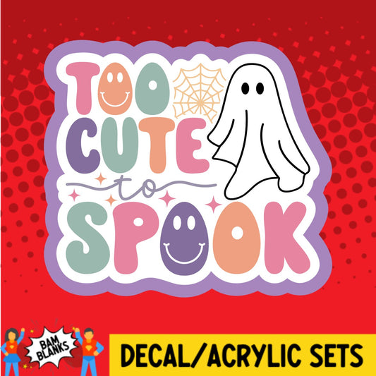 Too Cute To Spook - DECAL AND ACRYLIC SHAPE #DA02798