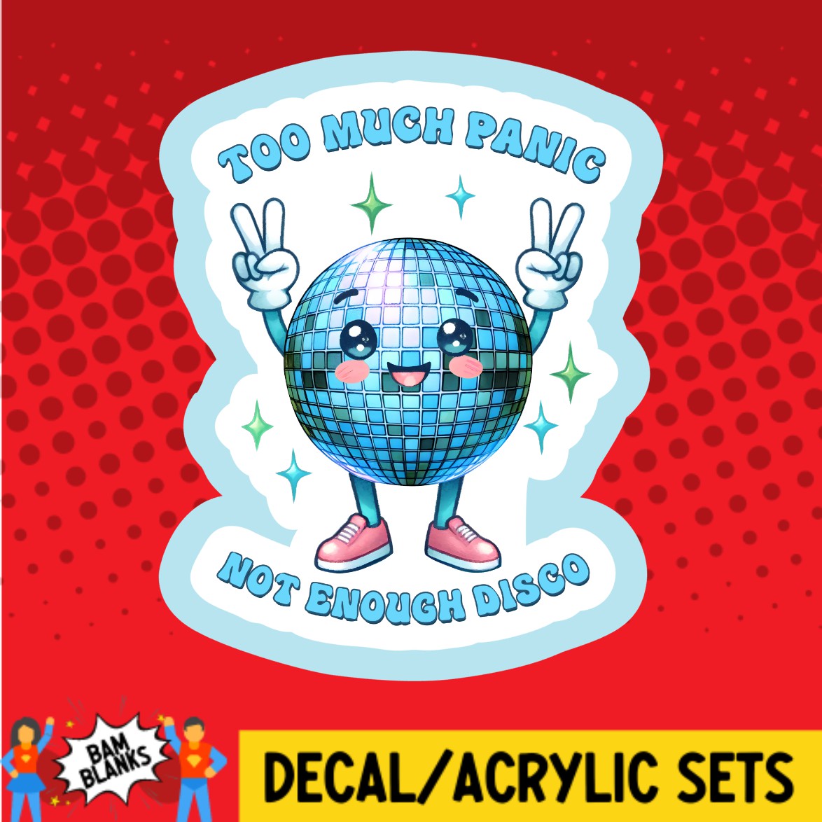 Too Much Panic Not Enough Disco - DECAL AND ACRYLIC SHAPE #DA03250