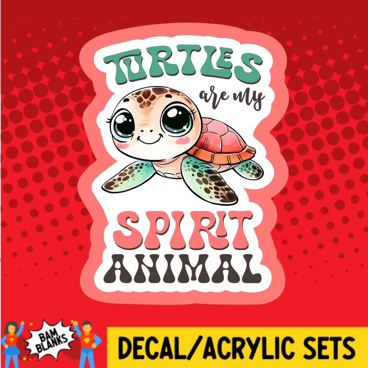 Turtles Are My Spirit Animal - DECAL AND ACRYLIC SHAPE #DA02880 – BAM ...