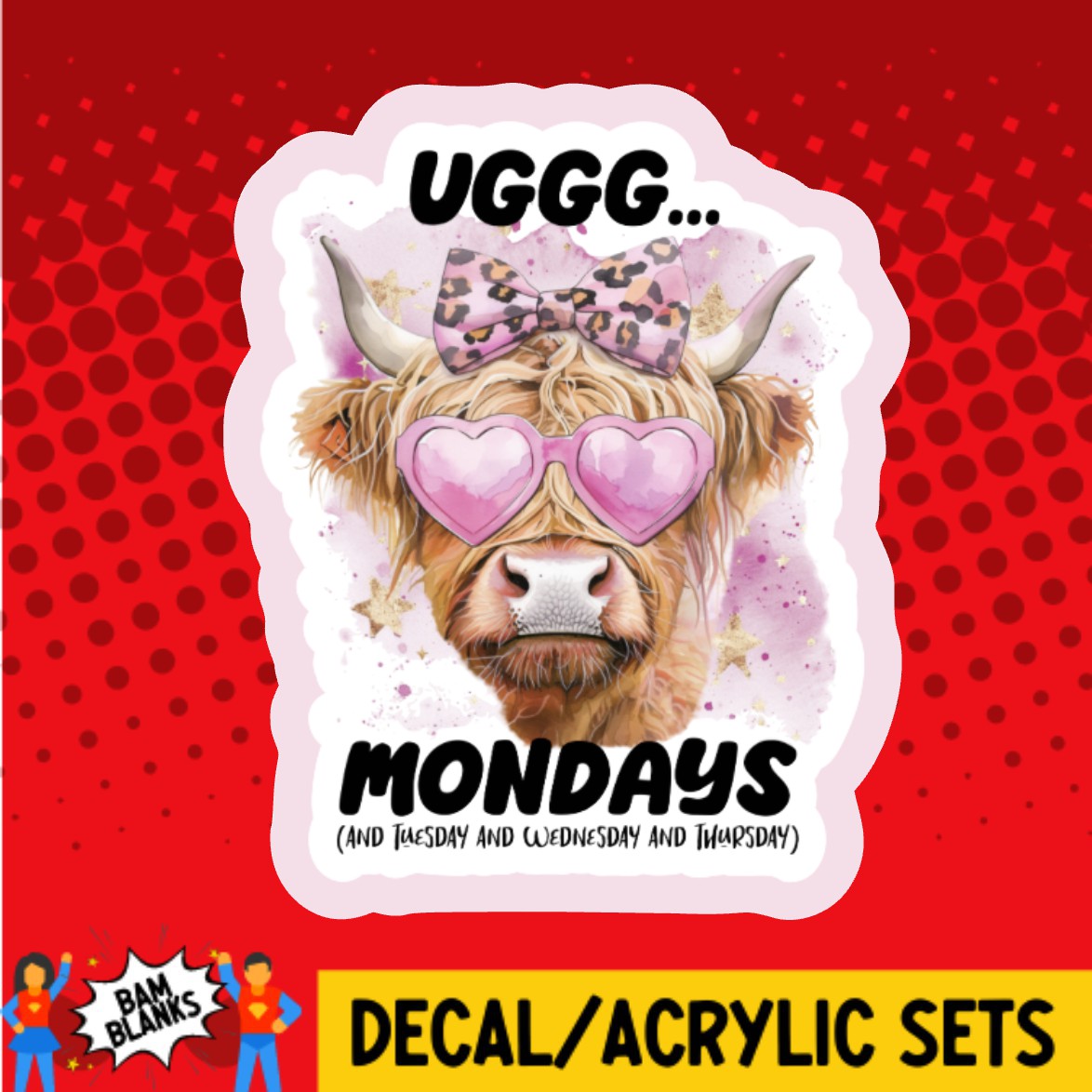 Uggg Mondays Highland Cow - DECAL AND ACRYLIC SHAPE #DA03138