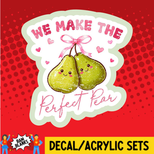 We Make The Perfect Pear - DECAL AND ACRYLIC SHAPE #DA03553