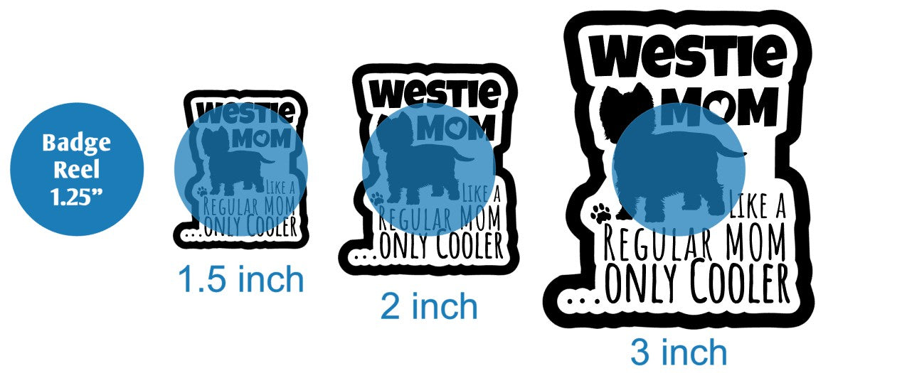 Westie Mom Like A Regular Mom Only Cooler - DECAL AND ACRYLIC SHAPE #DA03247