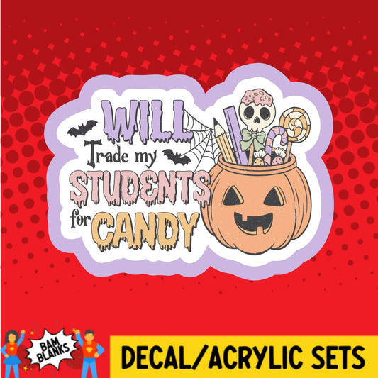 Will Trade My Students For Candy - DECAL AND ACRYLIC SHAPE #DA03196