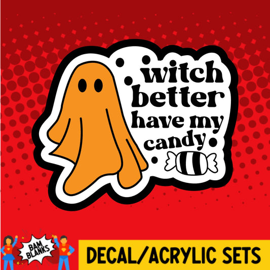 Witch Better Have My Candy - DECAL AND ACRYLIC SHAPE #DA03171