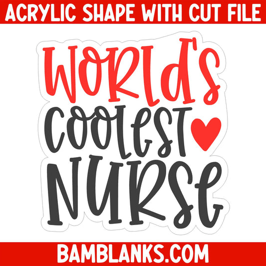 Worlds Coolest Nurse - Acrylic Shape #238