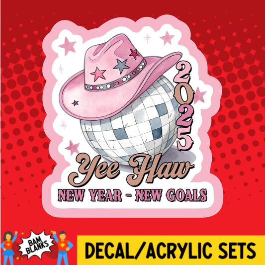 YeeHaw 2025 New Year New Goals - DECAL AND ACRYLIC SHAPE #DA03511