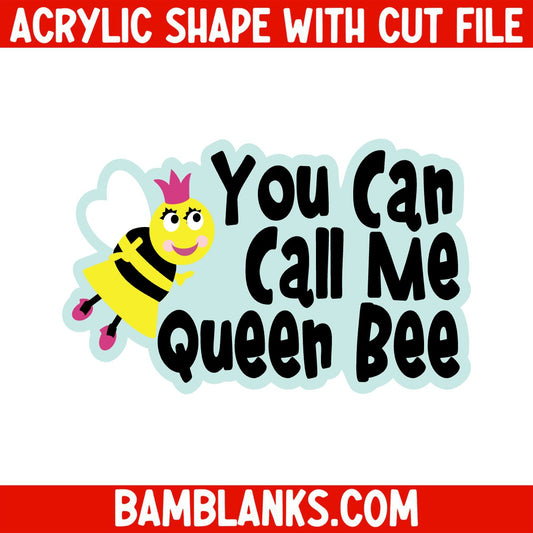 You Can Call Me Queen Bee - Acrylic Shape #1648