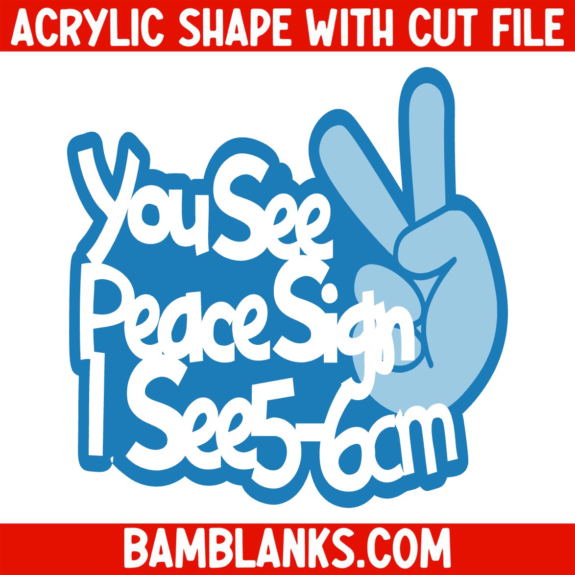 You See Peace Sign - Acrylic Shape #1497