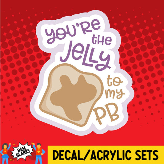 Youre The Jelly to My PB - DECAL AND ACRYLIC SHAPE #DA02215