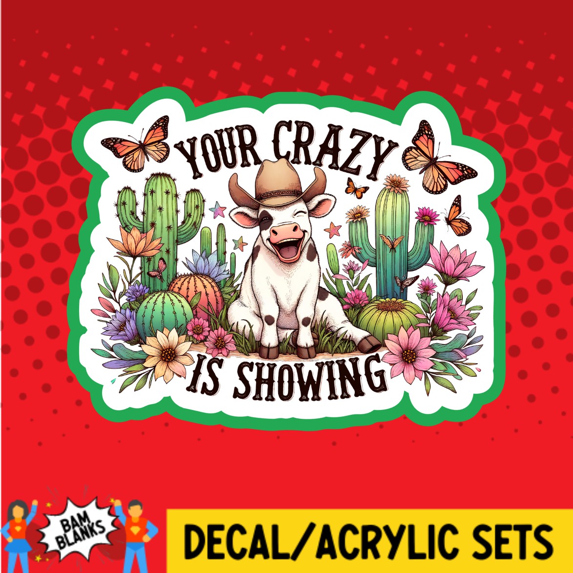 Your Crazy is Showing - DECAL AND ACRYLIC SHAPE #DA02604