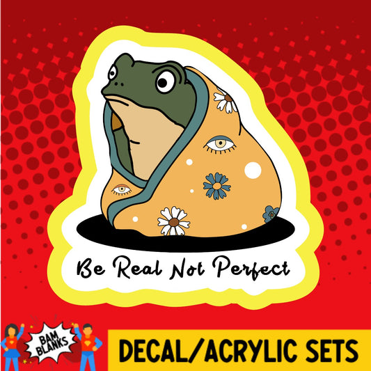 Be Real Not Perfect Frog - DECAL AND ACRYLIC SHAPE #DA03639