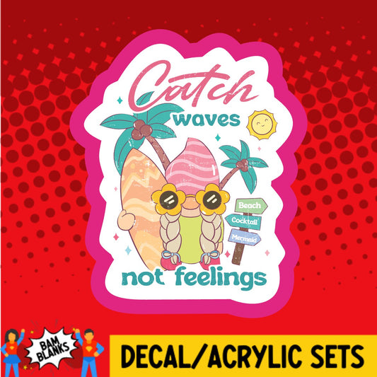 Catch Waves Not Feelings Gnome - DECAL AND ACRYLIC SHAPE #DA03647