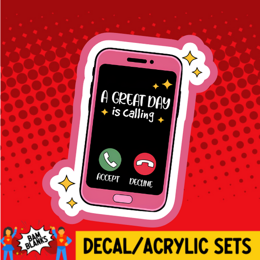 A Great Day Is Calling- DECAL AND ACRYLIC SHAPE #DA03763