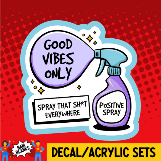Good Vibes Spray - DECAL AND ACRYLIC SHAPE #DA03765
