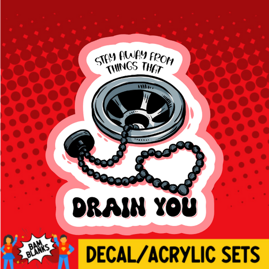 Stay Away From Things That Drain You - DECAL AND ACRYLIC SHAPE #DA03766