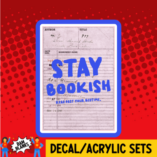 Stay Bookish Library Card - DECAL AND ACRYLIC SHAPE #DA03772