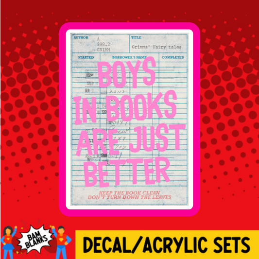 Boys In Books Are Just Better Library Card - DECAL AND ACRYLIC SHAPE #DA03774