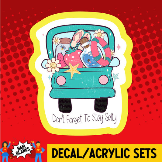 Dont Forget To Stay Salty Truck - DECAL AND ACRYLIC SHAPE #DA03656