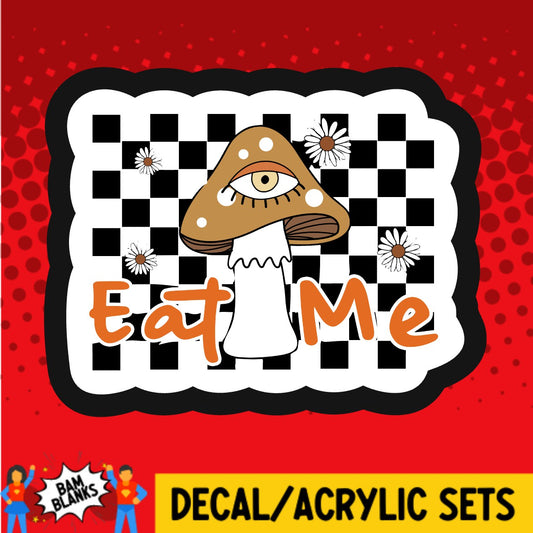 Eat Me Mushroom - DECAL AND ACRYLIC SHAPE #DA03660