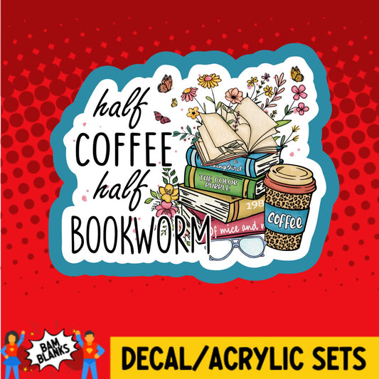 Half Coffee Half Bookworm - DECAL AND ACRYLIC SHAPE #DA02932