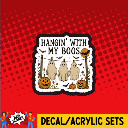 Hanging with My Boos - DECAL AND ACRYLIC SHAPE #DA03746