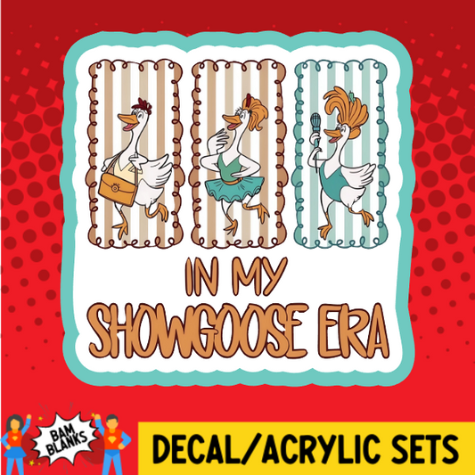 In My Show Goose Era - DECAL AND ACRYLIC SHAPE #DA03845