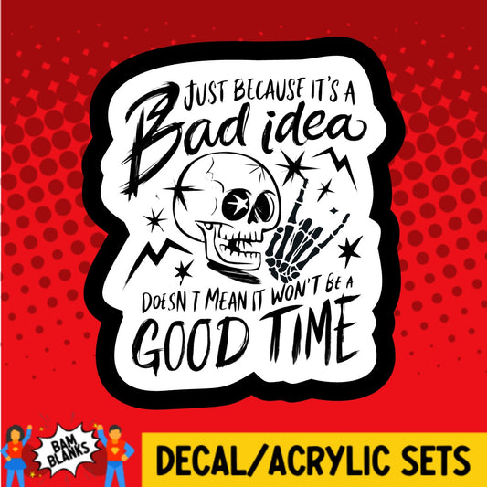 Just Because Its A Bad Idea Skull - DECAL AND ACRYLIC SHAPE #DA03678