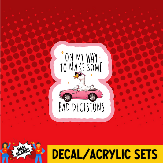 On My Way to Make Bad Decisions  - DECAL AND ACRYLIC SHAPE #DA03729