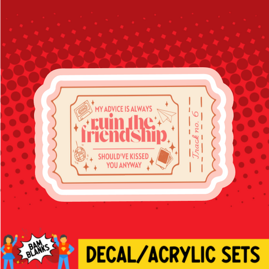 Ruin The Friendship Ticket - DECAL AND ACRYLIC SHAPE #DA03840