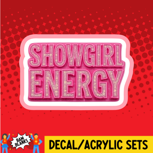 Showgirl Energy - DECAL AND ACRYLIC SHAPE #DA03847