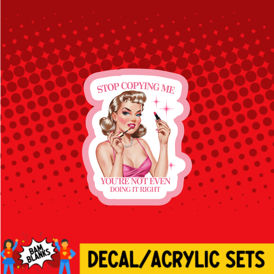 Copy Me Stop Copying Me - DECAL AND ACRYLIC SHAPE #DA03732 – BAM Blanks and More