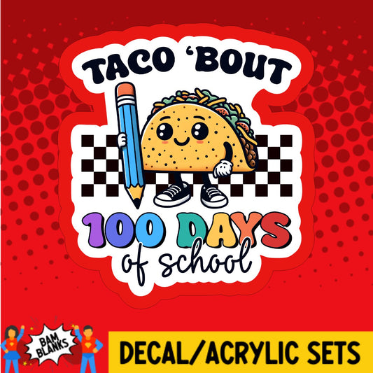 Taco Bout 100 Days of School - DECAL AND ACRYLIC SHAPE #DA03586