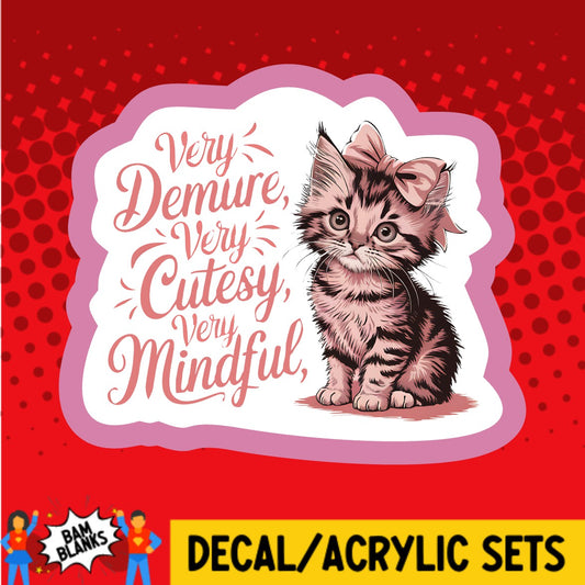 Very Demure Very Cutesy Very Mindful Kitten - DECAL AND ACRYLIC SHAPE #DA03702