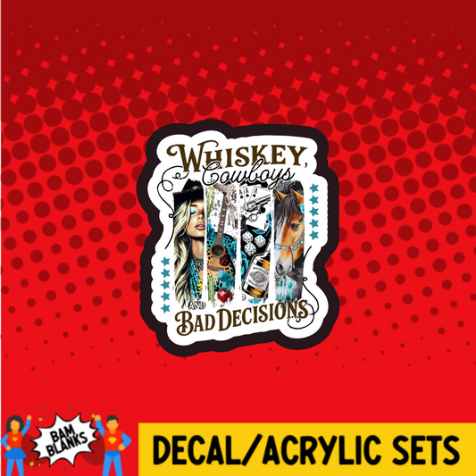 Whiskey Cowboys and Bad Decisions - DECAL AND ACRYLIC SHAPE #DA03733