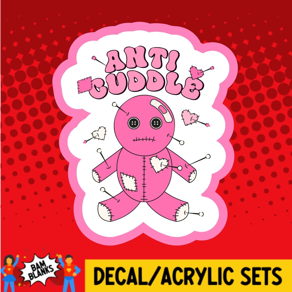 Anti Cuddle - DECAL AND ACRYLIC SHAPE #DA01742