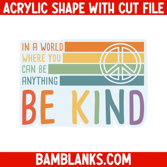 Be Kind - Acrylic Shape #150