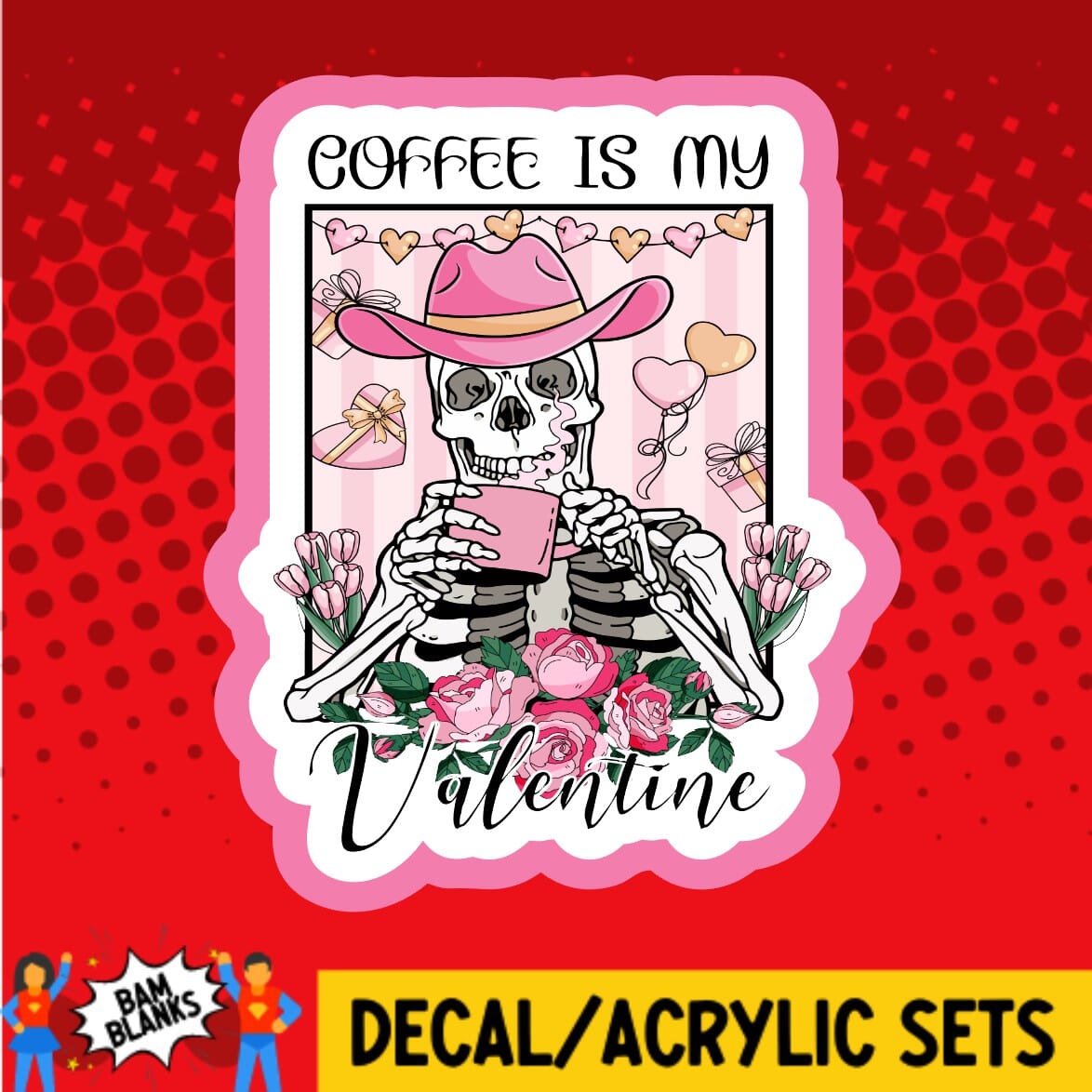 Coffee is My Valentine - DECAL AND ACRYLIC SHAPE #DA01680