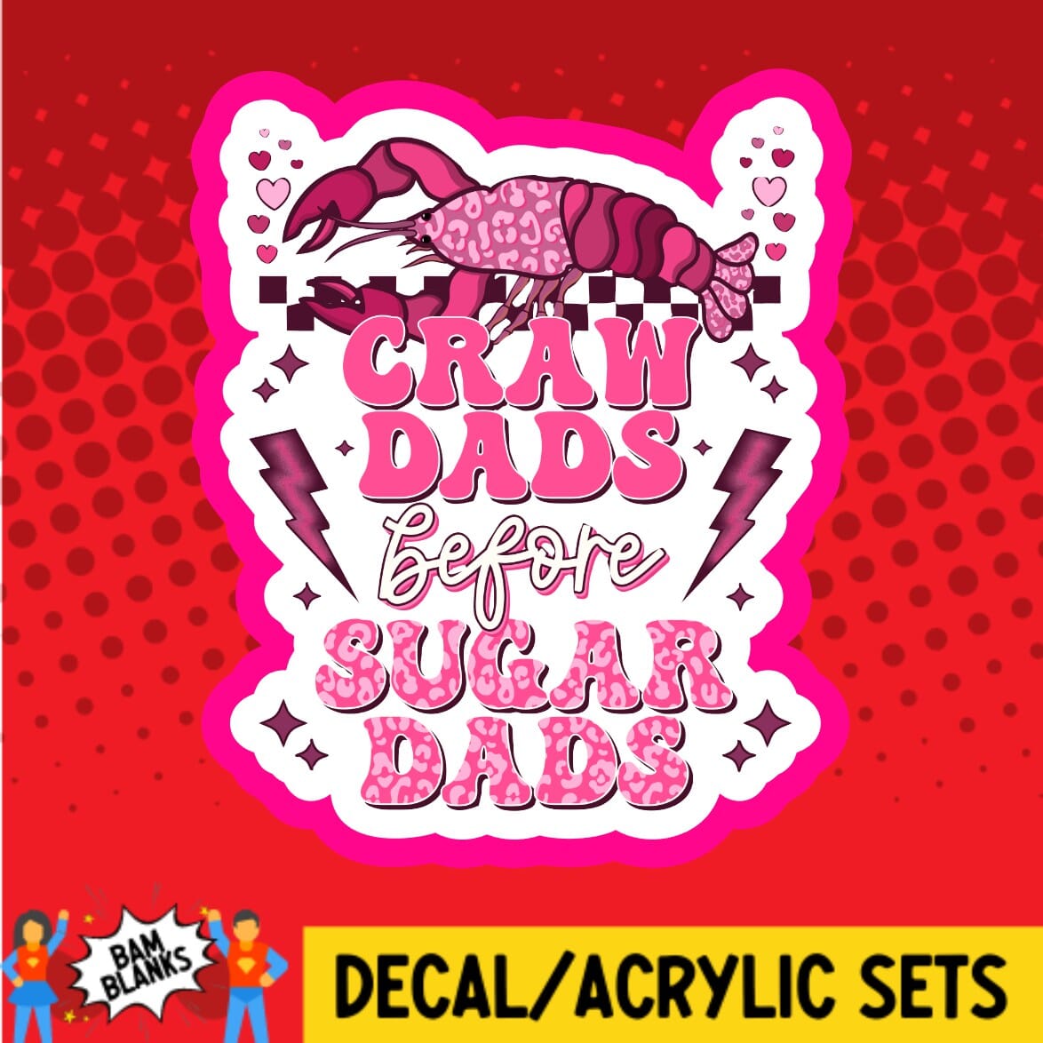 Craw Dads Before Sugar Dads - DECAL AND ACRYLIC SHAPE #DA01911