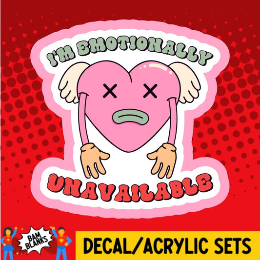 Emotionally Unavailable - DECAL AND ACRYLIC SHAPE #DA01743