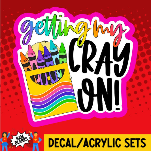 Getting My Cray On Tie Dye - DECAL AND ACRYLIC SHAPE #DA02072