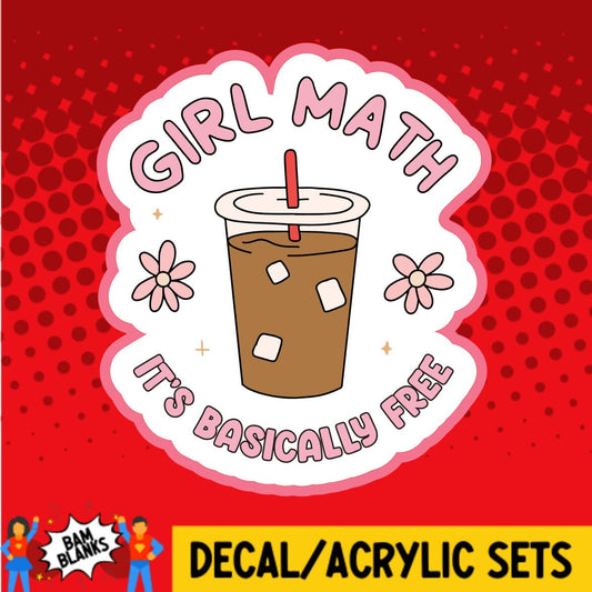 Girl Math Basically Free - DECAL AND ACRYLIC SHAPE #DA01723
