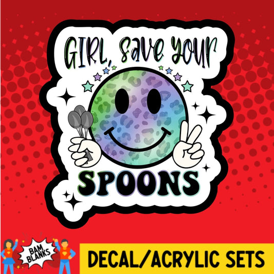 Girl Save Your Spoons - DECAL AND ACRYLIC SHAPE #DA02110